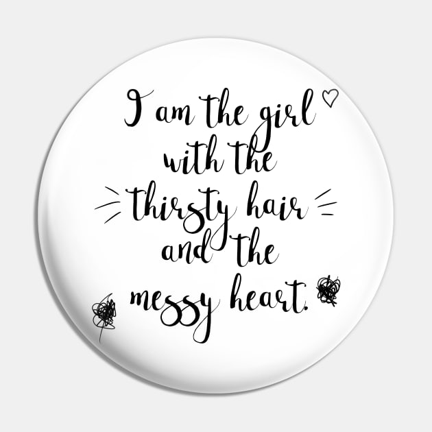 The Girl with the Thirsty Hair and the Messy Heart / Messed-Up Quotes Pin by nathalieaynie