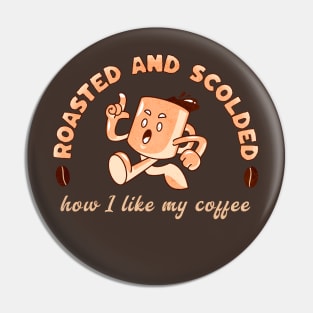 Roasted and Scolded Pin