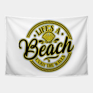 LIFE'S A BEACH ENJOY THE WAVES! Tapestry