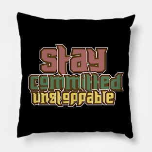 Stay Committed Unstoppable Pillow