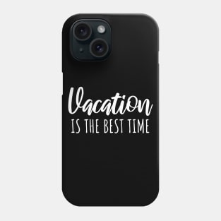 Vacaton is the best time Phone Case