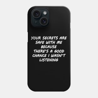 Your Secrets Are Safe With Me Phone Case