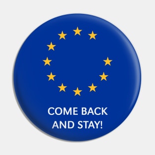 Brexit: Come Back And Stay! (Europe / Great Britain / UK) Pin