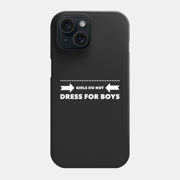 Girls Do Not Dress For Boys Phone Case by mivpiv