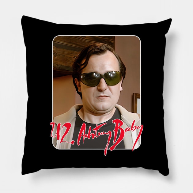 He's not Bono, he's rubbish! Pillow by feck!