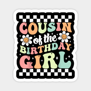 Cousin of The Birthday Girl Family Groovy Birthday Party T-Shirt Magnet