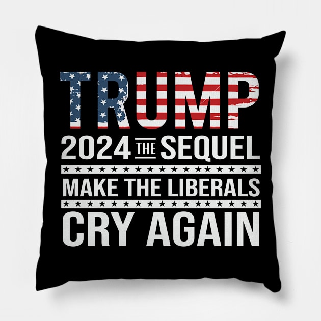 Trump 2024 The Sequel Make the liberals Cry Again Pillow by Dylante