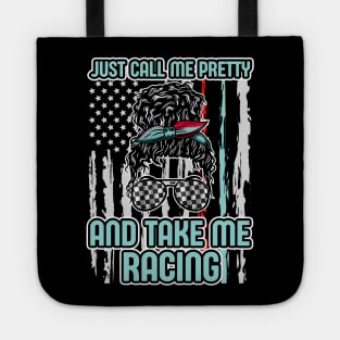 Just Call Me Pretty And Take Me Racing Tote