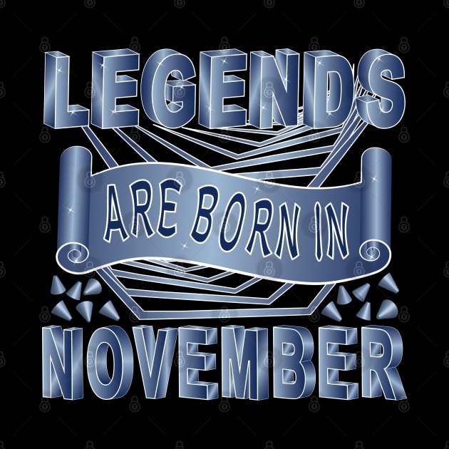 Legends Are Born In November by Designoholic