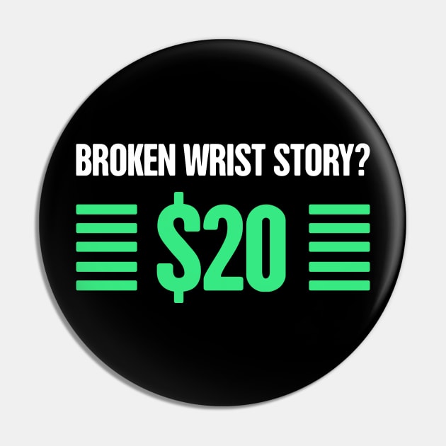Story - Funny Broken Wrist Get Well Soon Gift Pin by MeatMan