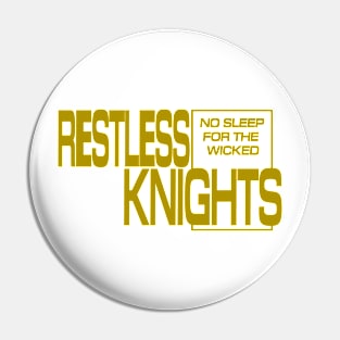 Restless Knights TS Pin