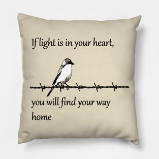 If Light Is In Your Heart You Will Find Your Way Home Quote Pillow