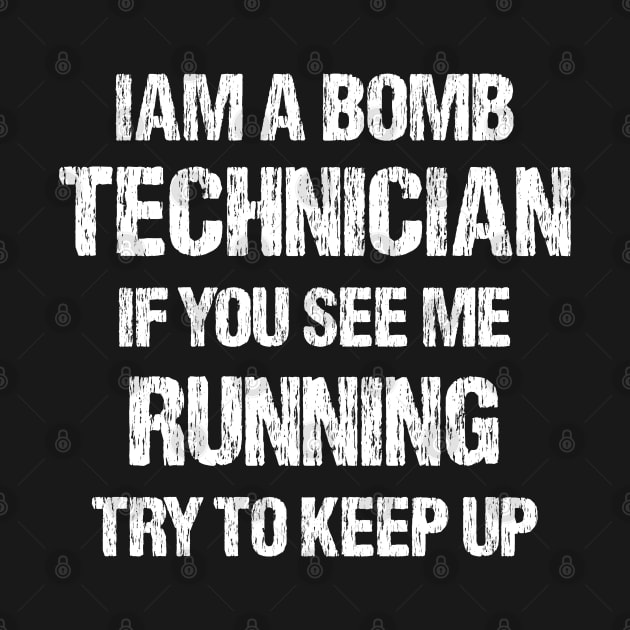 iam a bomb technician if you see me running try to keep up by bisho2412