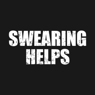 Swearing Helps T-Shirt