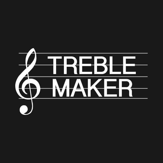 Treble Maker Funny Music Pun by idlei