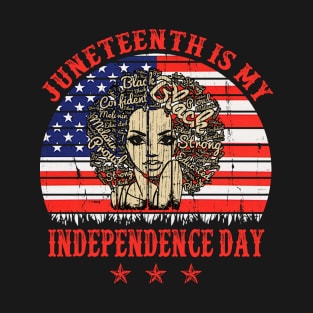 Juneteenth is My Independence Day Juneteenth Queen Melanin African American Women T-Shirt