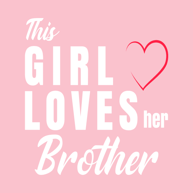 This Girl loves her brother  funny gift by BeDesignerWorld