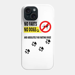 No Farts, No Dogs and Absolutely no Farting Dogs Phone Case