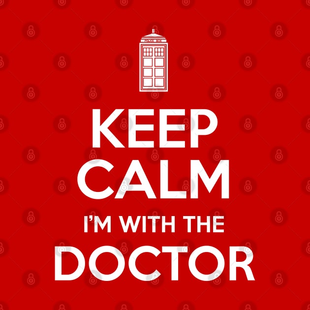 Keep Calm I'm With The Doctor by Styled Vintage