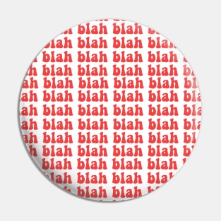 Blah blah blah Pin