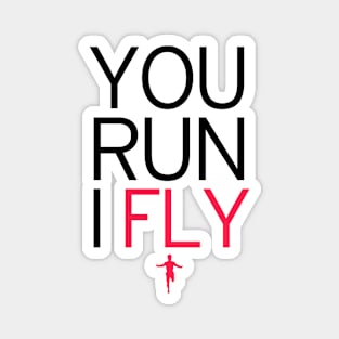 You run I fly Magnet