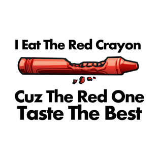 I Eat Red Crayon T-Shirt