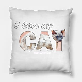I love my cat - siamese oil painting word art Pillow