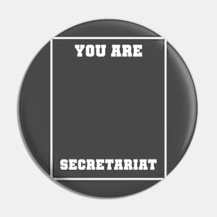 You are Secretariat Pin