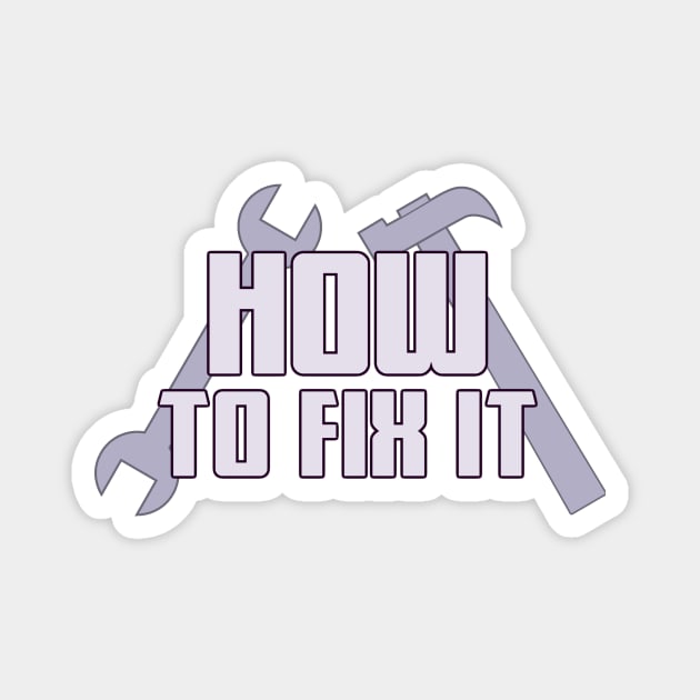 How To Fix It Logo Magnet by BlackScarabFilmZ