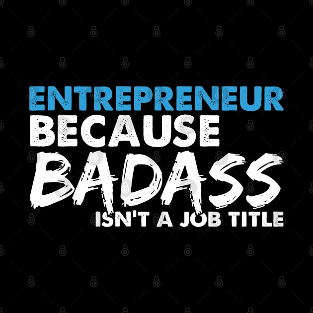 Entrepreneur because badass isn't a job title. Suitable presents for him and her by SerenityByAlex