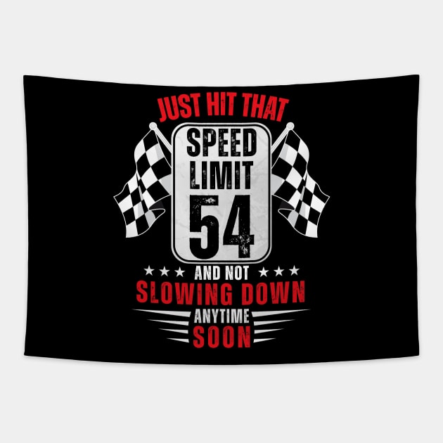 54th Birthday Speed Limit Sign 54 Years Old Funny Racing Tapestry by HollyDuck