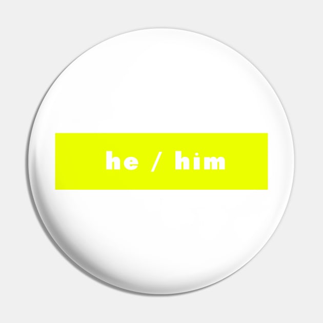 he / him - neon Pin by banditotees