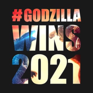 #TEAM GODZILLA WINS 2021 T-Shirt