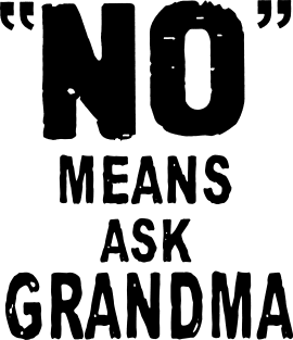 No Means Ask Grandma Magnet