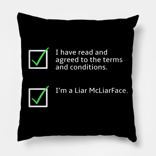 Terms, Conditions, and Liar McLiarFace Pillow by donovanh