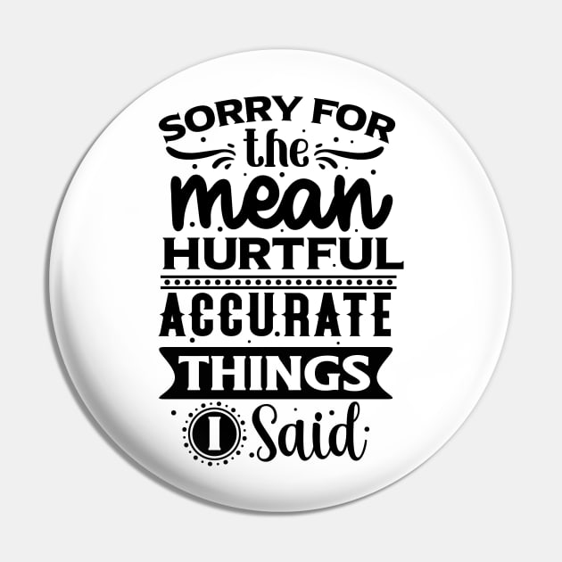 Sorry for the Mean Hurtful Accurate Things I Said Pin by AMER.COM