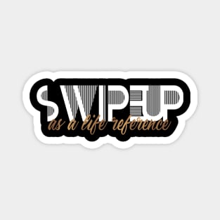 Swipe up Magnet