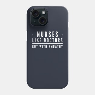 Nurses Like Doctors with Empathy Phone Case