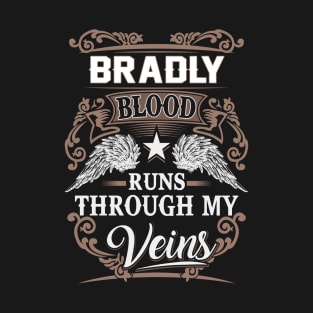 Bradly Name T Shirt - Bradly Blood Runs Through My Veins Gift Item T-Shirt