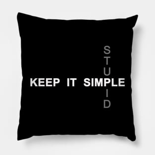 Keep it Simple. Stupid Pillow