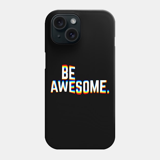 Be Awesome Phone Case by quilimo