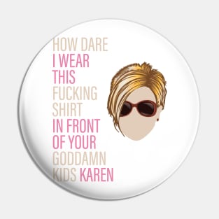 How Dare I Wear This Karen Pin