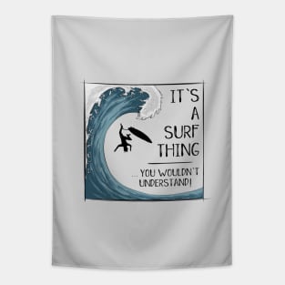 It’ A Surf Thing you wouldn't understand! Tapestry