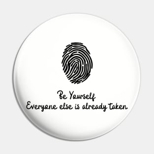 Be Yourself Everyone else is already taken. Pin