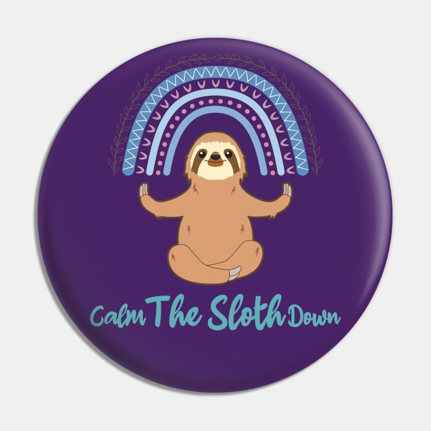 Calm The Sloth Down Funny Pun My Spirit Animal Pin by RongWay