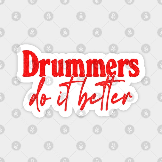 Drummers Do It Better - Drummer Gift Idea Magnet by DankFutura