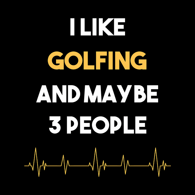 I Like 3 People And Golfing Golf Golfer by Hanh Tay