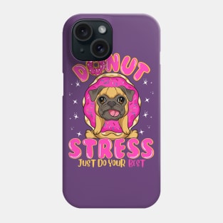 Pug Dog Donut Stress Just Do Your Best Phone Case
