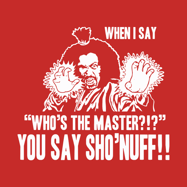 YOU SAY SHO'NUFF by ebodcanarykenari