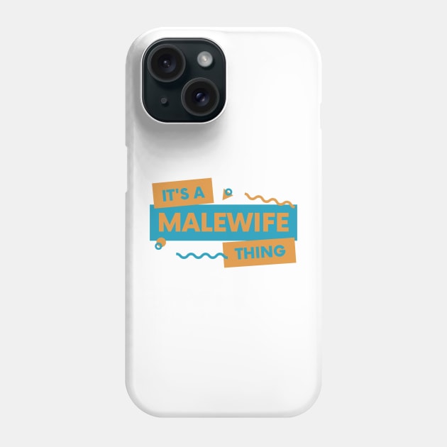 it's a malewife thing Phone Case by goblinbabe